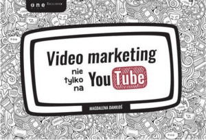 Magdalena Daniłoś Video marketing nie tylko na YouTube